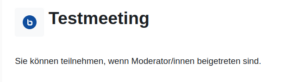 Ansicht einer Aktivität BigBlueButton im Kurs - Meeting durch Lehrkraft noch nicht gestartet